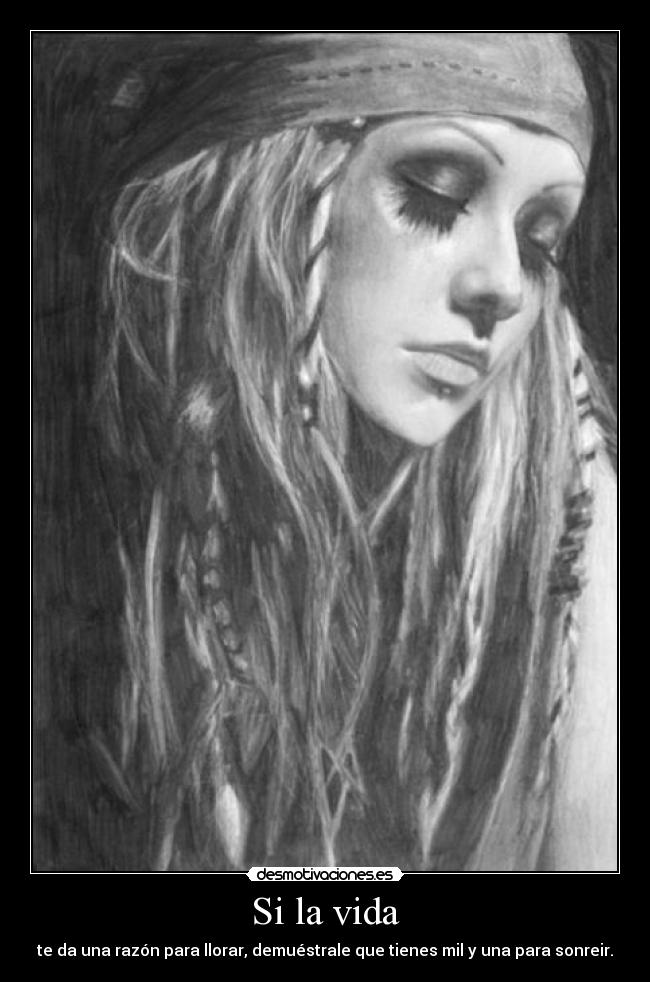 Si la vida - te da una razón para llorar, demuéstrale que tienes mil y una para sonreir.