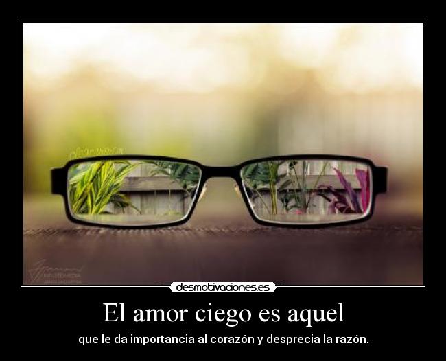 El amor ciego es aquel - 