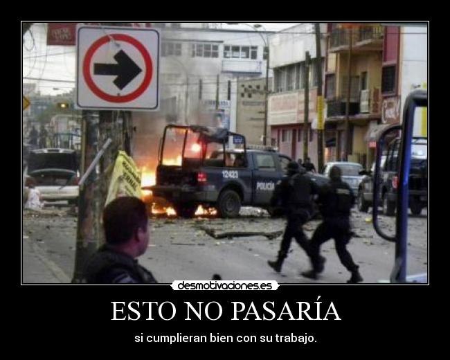 ESTO NO PASARÍA - si cumplieran bien con su trabajo.