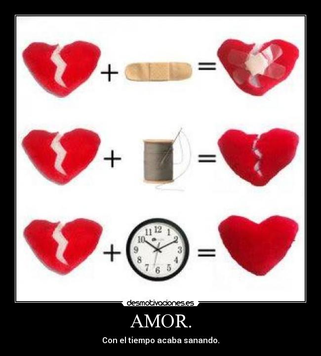 AMOR. - Con el tiempo acaba sanando.