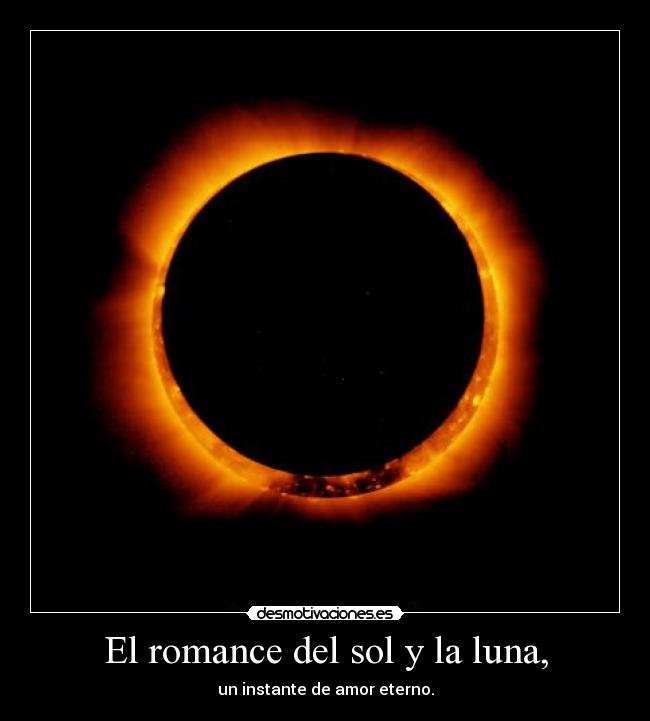 El romance del sol y la luna, - un instante de amor eterno.