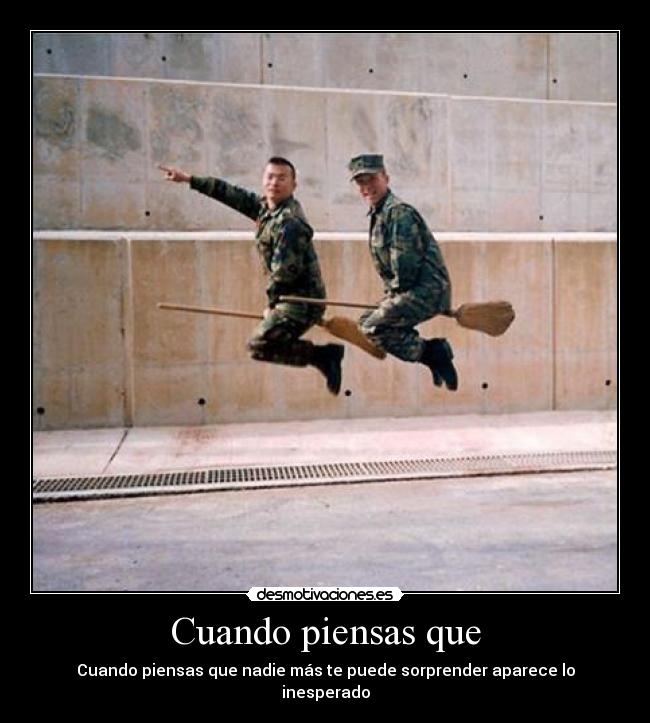 Cuando piensas que - Cuando piensas que nadie más te puede sorprender aparece lo inesperado