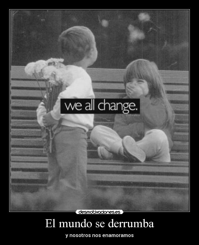 El mundo se derrumba - y nosotros nos enamoramos