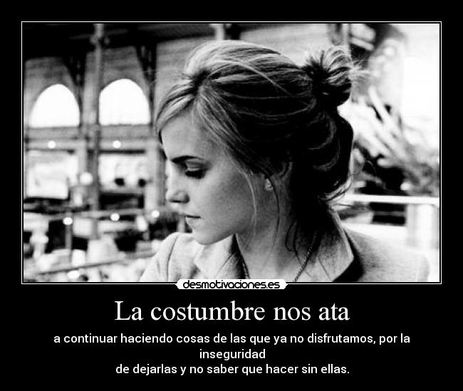 La costumbre nos ata - 