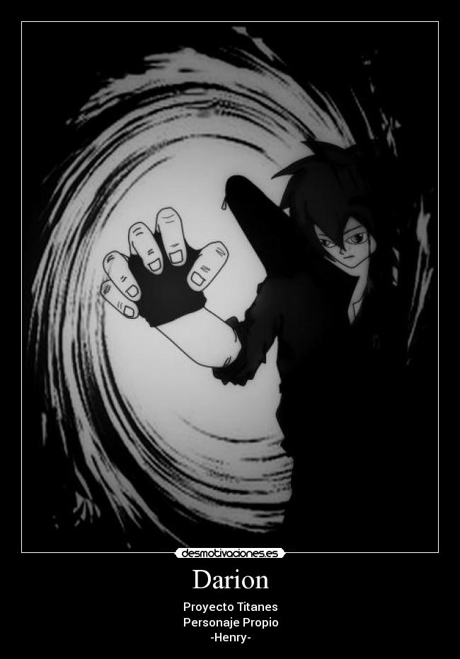 Darion - Proyecto Titanes
Personaje Propio
-Henry-