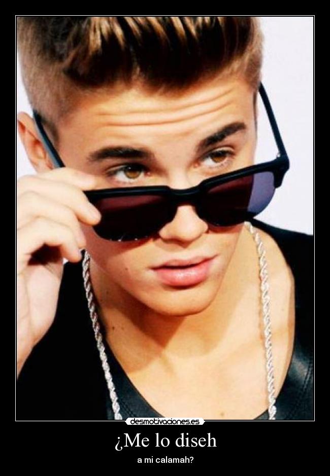 ¿Me lo diseh - a mi calamah?