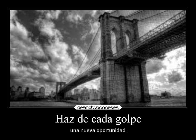 Haz de cada golpe - una nueva oportunidad.