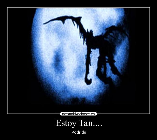Estoy Tan.... - Podrido