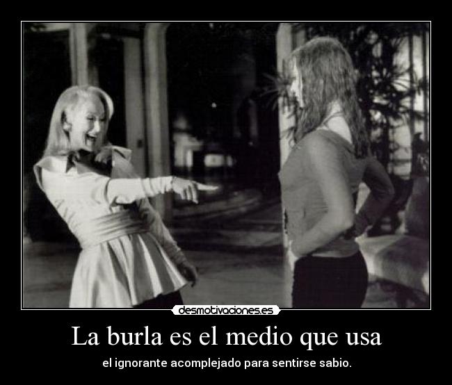 La burla es el medio que usa -