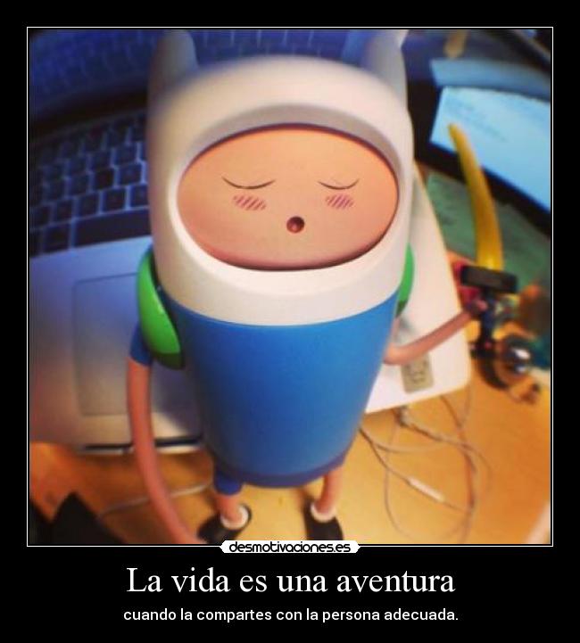 La vida es una aventura - cuando la compartes con la persona adecuada.