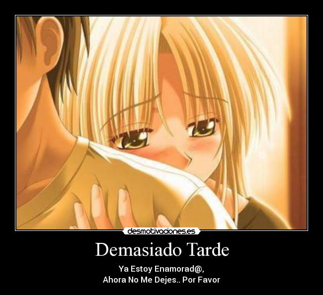 carteles anime manga amor quiero tarde enamorado gomen suspiro desmotivaciones