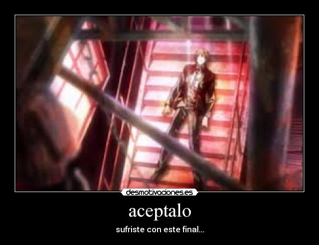 aceptalo - sufriste con este final...