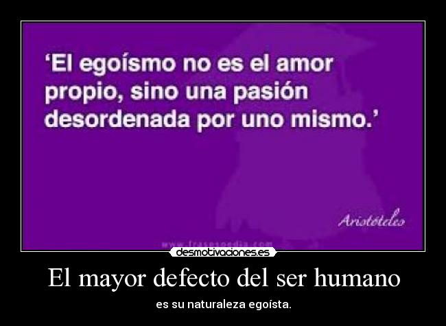 El mayor defecto del ser humano -