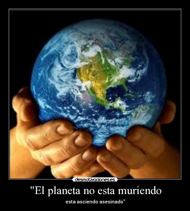 El planeta no esta muriendo - 