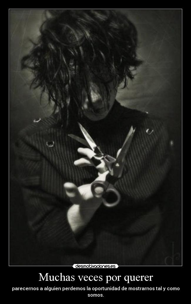 Muchas veces por querer - parecernos a alguien perdemos la oportunidad de mostrarnos tal y como somos.