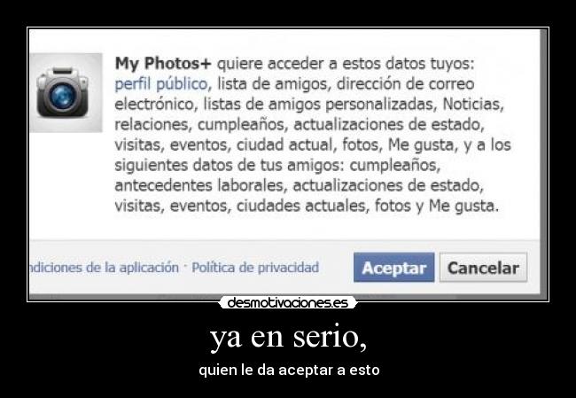 ya en serio, - quien le da aceptar a esto