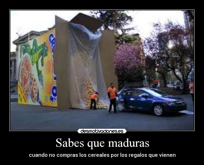Sabes que maduras - cuando no compras los cereales por los regalos que vienen