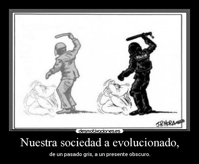 Nuestra sociedad a evolucionado, -