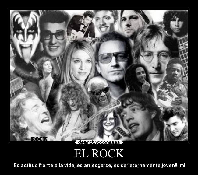 EL ROCK - Es actitud frente a la vida, es arriesgarse, es ser eternamente joven!! lml
