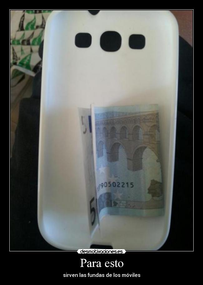 Para esto - sirven las fundas de los móviles