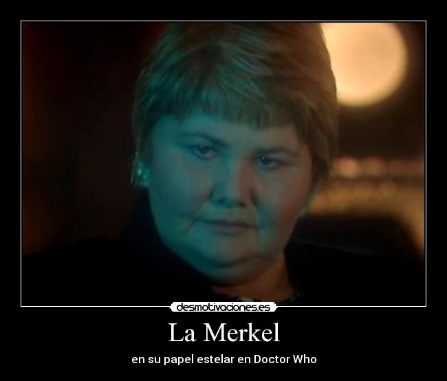 La Merkel - en su papel estelar en Doctor Who