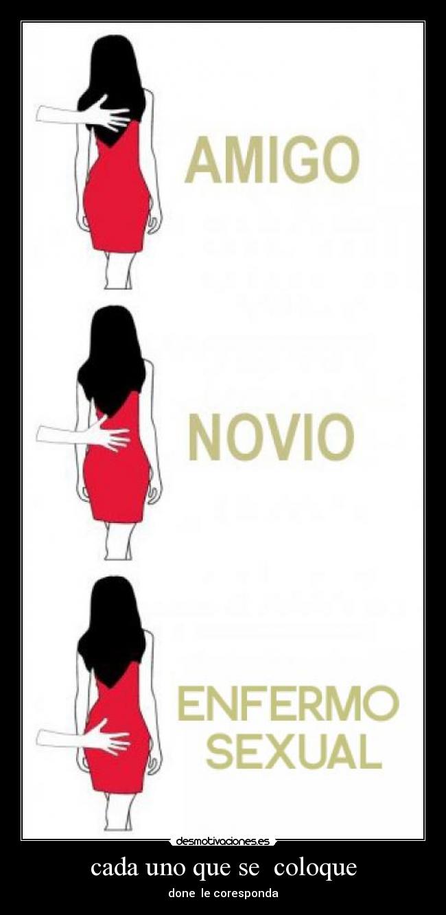 cada uno que se coloque - done le coresponda