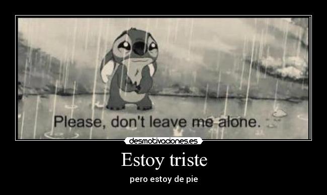 Estoy triste - pero estoy de pie