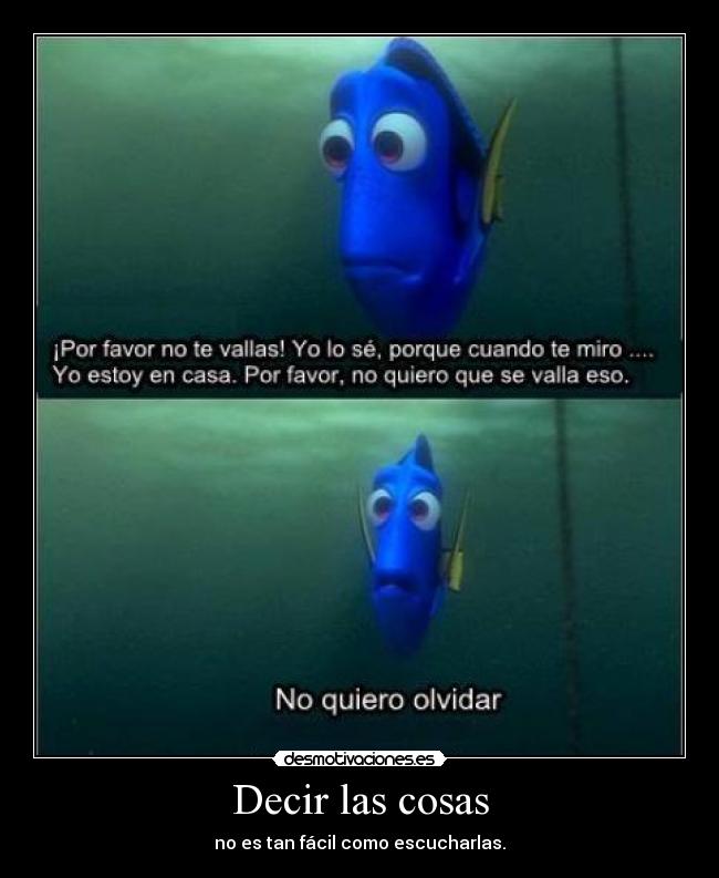 Decir las cosas - no es tan fácil como escucharlas.