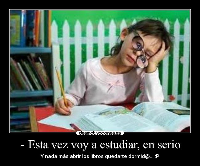 - Esta vez voy a estudiar, en serio - 
