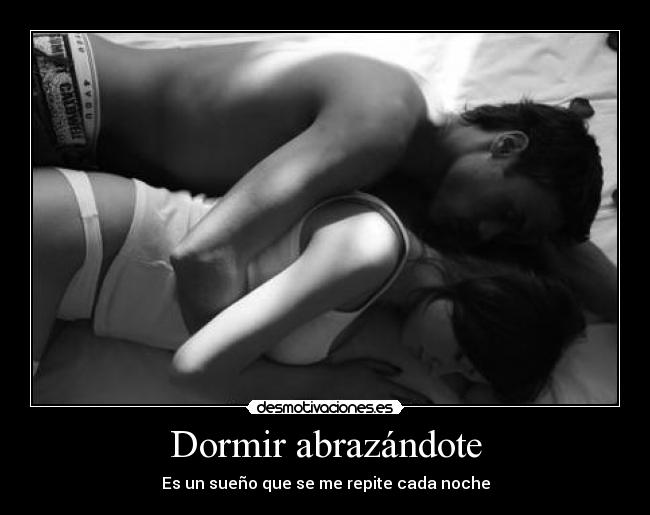 Dormir abrazándote - Es un sueño que se me repite cada noche