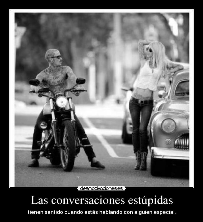 Las conversaciones estúpidas -