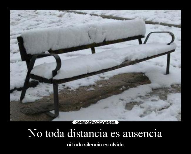 No toda distancia es ausencia - ni todo silencio es olvido.