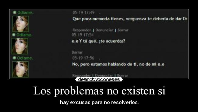 Los problemas no existen si -