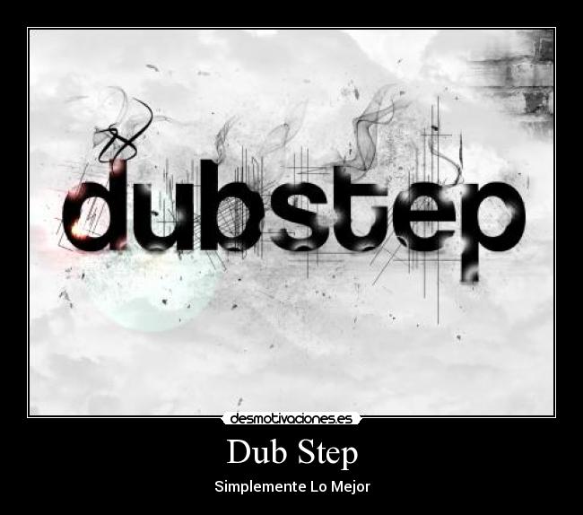 Dub Step - Simplemente Lo Mejor