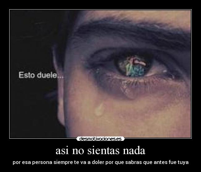 asi no sientas nada -
