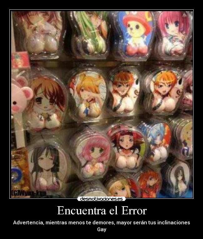 Encuentra el Error - Advertencia, mientras menos te demores, mayor serán tus inclinaciones Gay