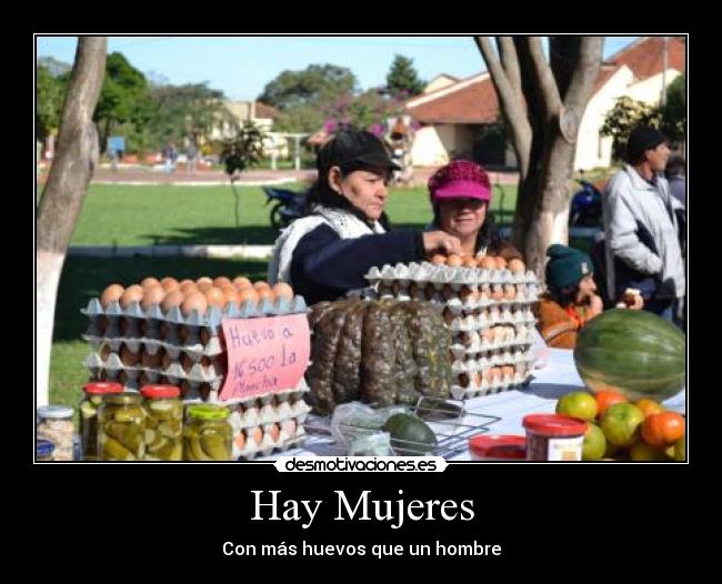 Hay Mujeres - Con más huevos que un hombre