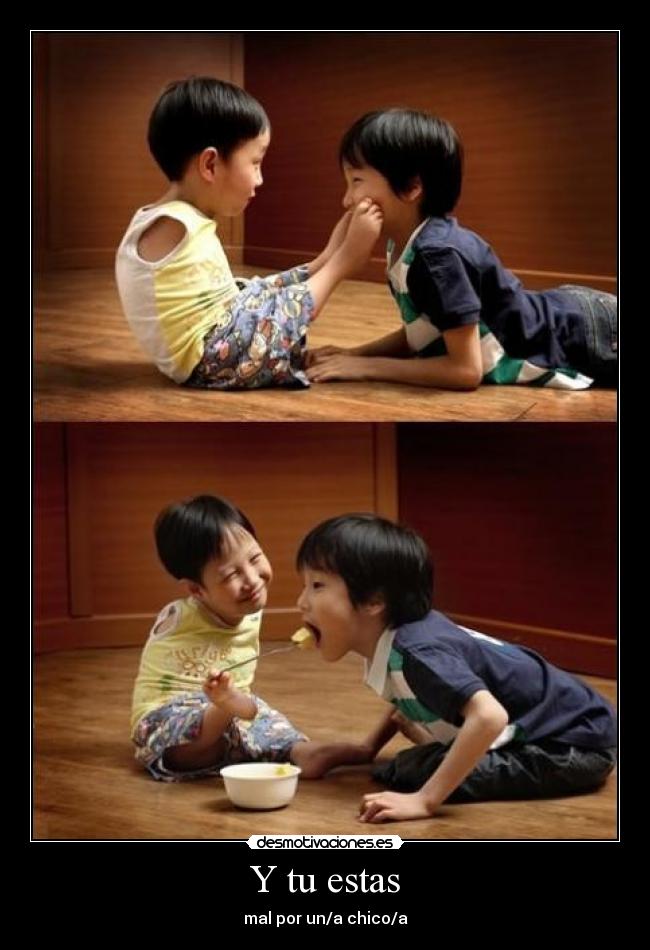 Y tu estas - mal por un/a chico/a