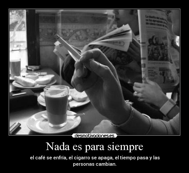 Nada es para siempre -