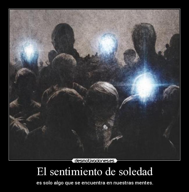 El sentimiento de soledad -