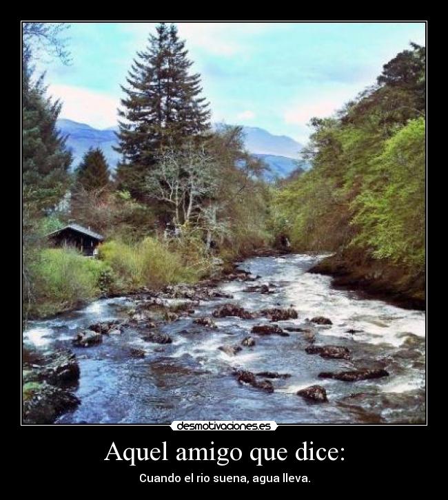 Aquel amigo que dice: -