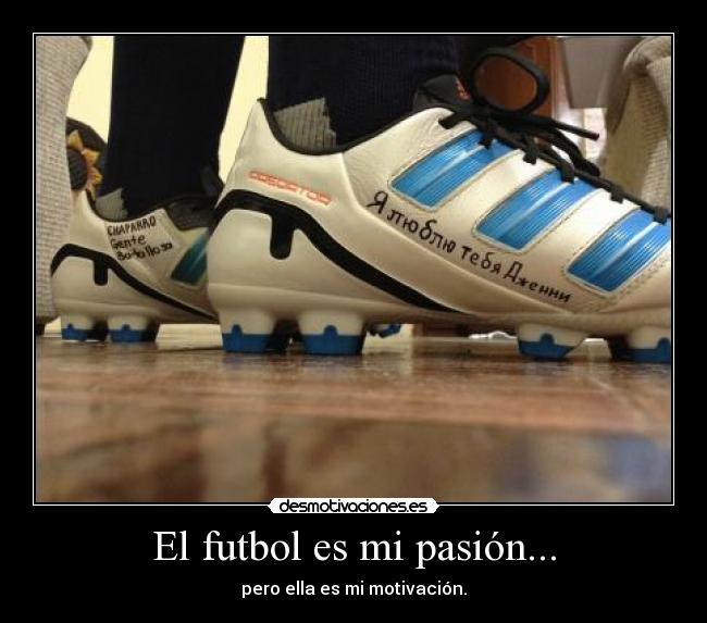 El futbol es mi pasión... -
