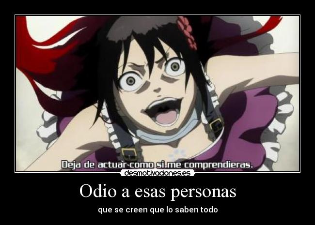 Odio a esas personas - que se creen que lo saben todo