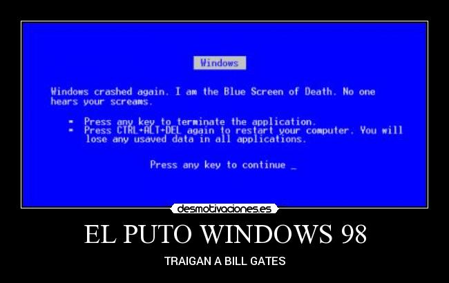 EL PUTO WINDOWS 98 - TRAIGAN A BILL GATES