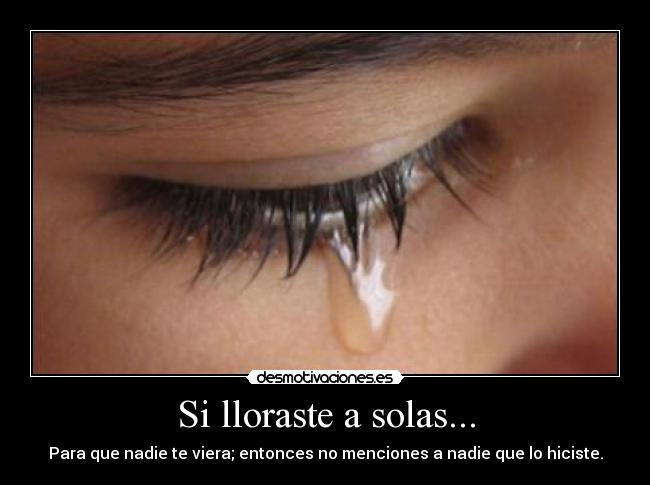 Si lloraste a solas... - 