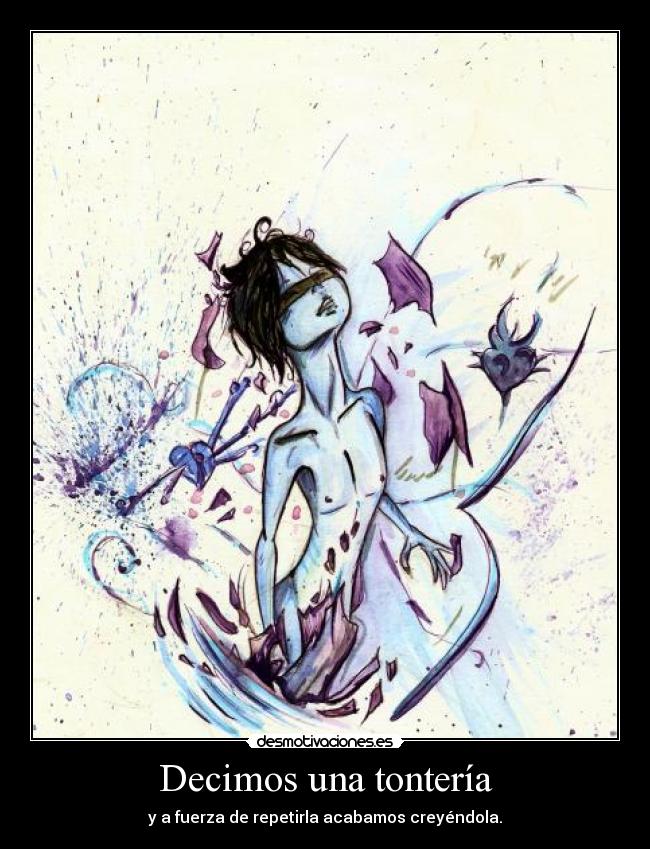 Decimos una tontería -