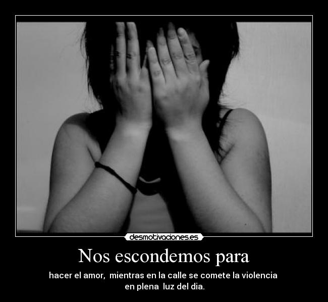 Nos escondemos para -