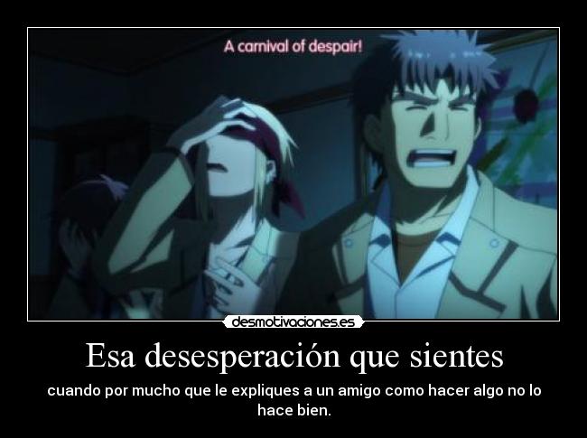 Esa desesperación que sientes -