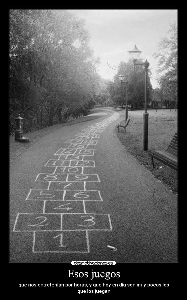 Esos juegos - que nos entretenían por horas, y que hoy en día son muy pocos los que los juegan