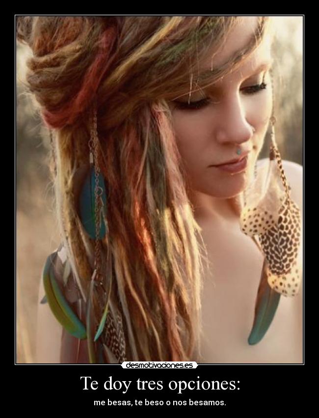 Te doy tres opciones: -